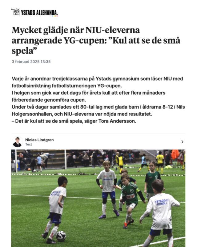 I dagens @ystadsallehanda  kan du läsa om YG-cupen som arrangeras av elever i årskurs tre som läser Nationell idrottsutbildning med inriktning fotboll! Vilket fantastiskt arbete att arrangera en cup för 80 deltagande lag 🏆⚽

#NIU #nationellidrottsutbildning #aktivskoltid #tränapåskoltid #ystadgymnasium @niu_ystadgymnasium